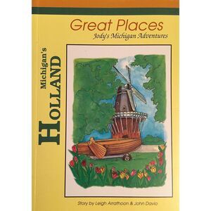 Michigan's Holland (Jody's Michigan Adventures) Paperback by Leigh Arrathoon